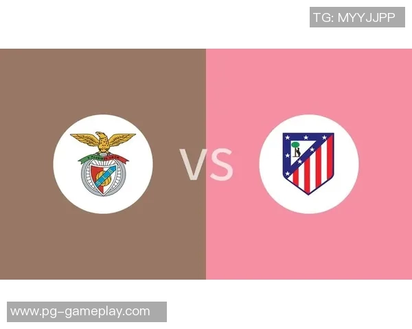 本菲卡逆转马竞精彩友谊赛全场回顾与数据分析